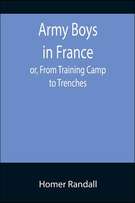 Army Boys in France; or, From Training Camp to Trenches