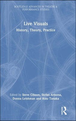 Live Visuals: History, Theory, Practice