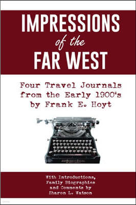 IMPRESSIONS of the FAR WEST: Four Travel Journals from the Early 1900's