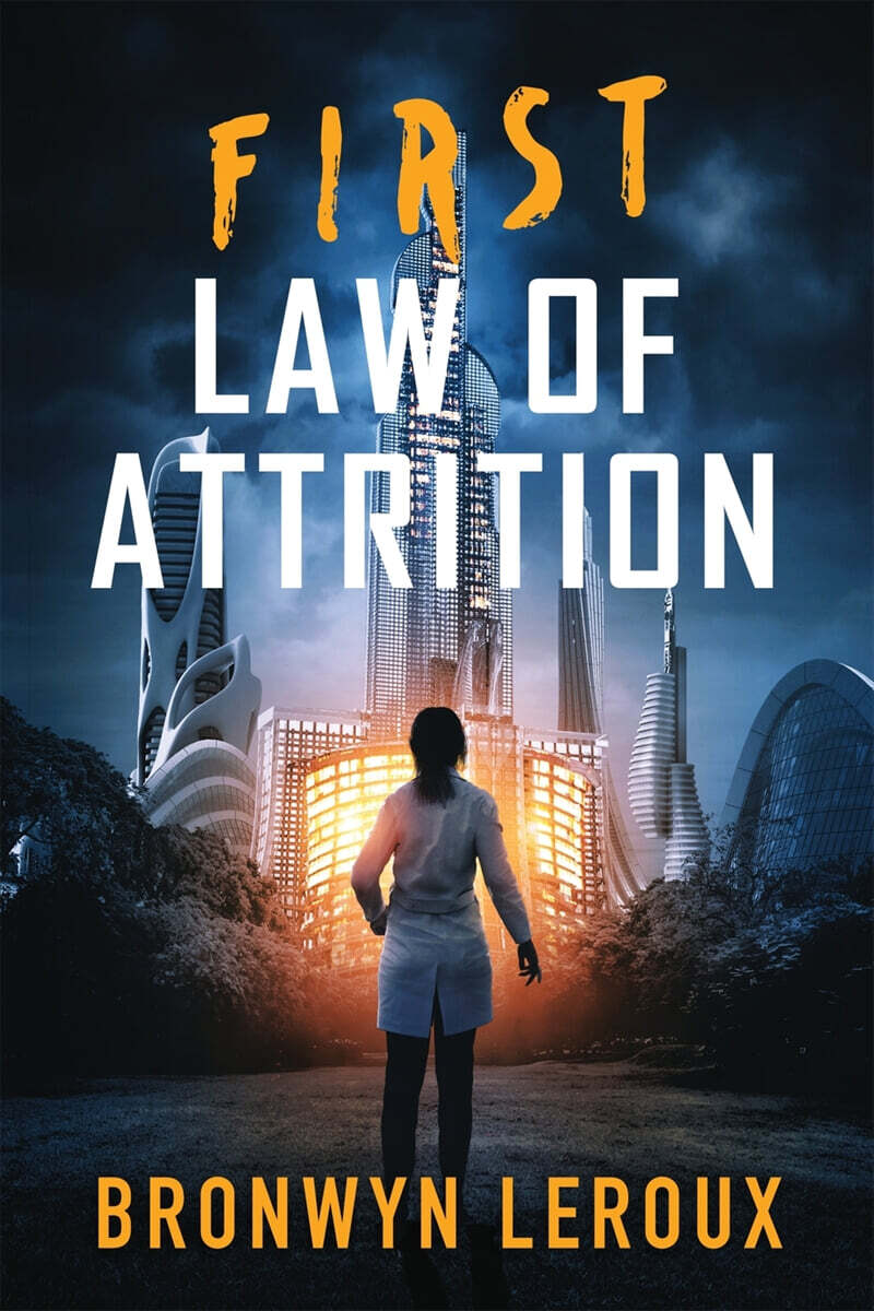 First Law of Attrition: A Dystopian Sci Fi Thriller