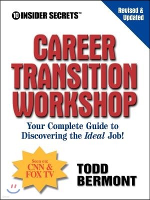 10 Insider Secrets Career Transition Workshop: Your Complete Guide to Discovering the Ideal Job!