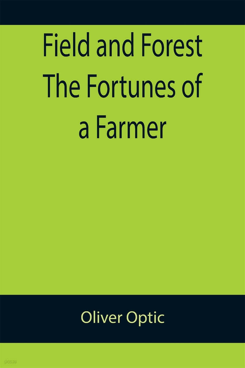 Field and Forest The Fortunes of a Farmer 예스24