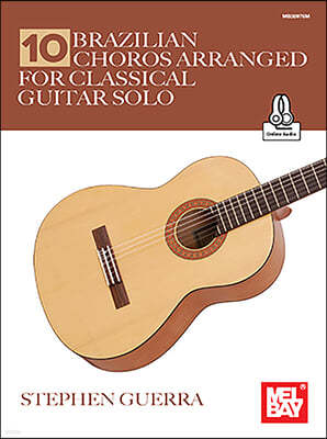 10 Brazilian Choros Arranged for Classical Guitar Solo