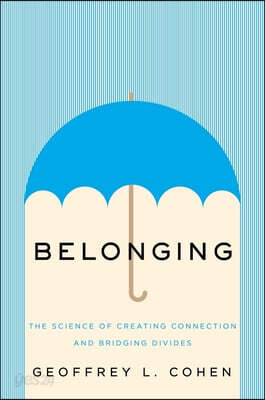 Belonging: The Science of Creating Connection and Bridging Divides