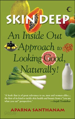 Skin Deep: An Inside Out Approach to Looking Good Naturally