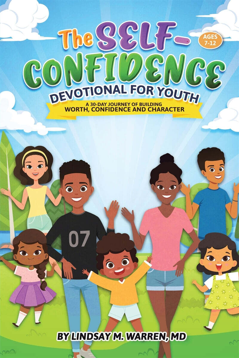 The Self-Confidence Devotional for Youth: A 30-Day Journey of Building Worth, Confidence and Character