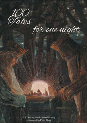 100 Tales for one night: F. B. fairy stories from old Saxony presented by Peter Boge
