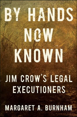 By Hands Now Known: Jim Crow's Legal Executioners