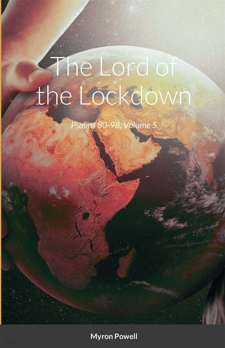 The Lord of the Lockdown: Psalms 80-98, Volume 5