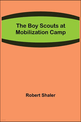 The Boy Scouts at Mobilization Camp