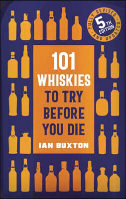 101 Whiskies to Try Before You Die,: 5th Edition