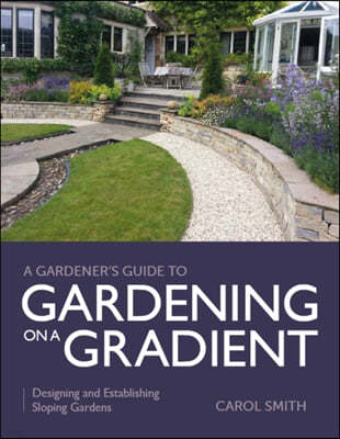 The Gardener's Guide to Gardening on a Gradient