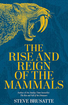 The Rise and Reign of the Mammals