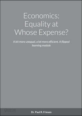 Economics: Equality at Whose Expense?: A bit more unequal, a lot more efficient. A flipped learning module