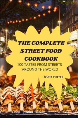 The Complete Street Food Cookbook