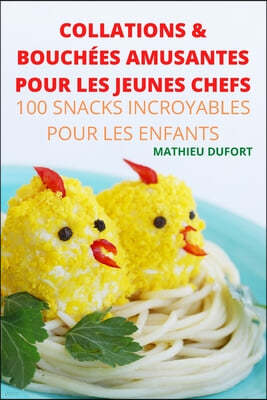 Collations & Bouchees Amusantes Pour Les Jeunes Chefs