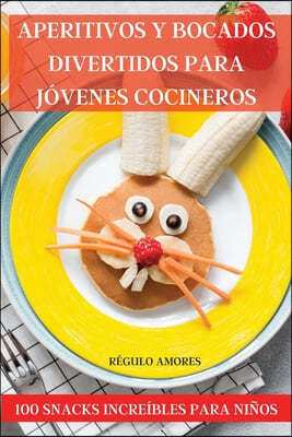 Aperitivos Y Bocados Divertidos Para Jovenes Cocineros