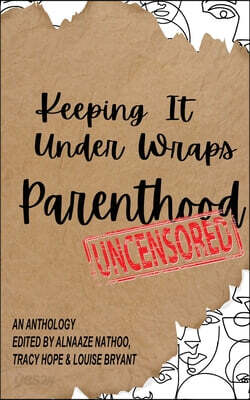 Keeping It Under Wraps: Parenthood, Uncensored