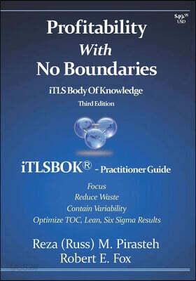 Profitability With No Boundaries: iTLSBOK(R) (iTLS Body Of Knowledge) Practitioner Guide - Optimizing TOC, Lean, Six Sigma Results - Third Edition