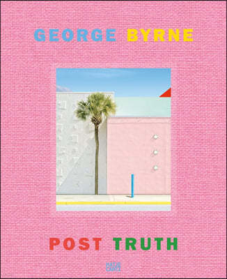George Byrne: Post Truth