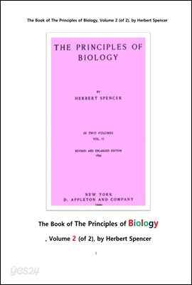 허버트 스펜서의 생물학의 원리 책 제2권. The Book of The Principles of Biology, Volume 2 (of 2), by Herbert Spencer