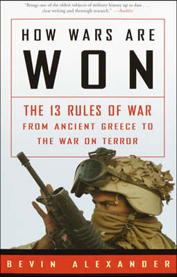 How Wars Are Won: The 13 Rules of War from Ancient Greece to the War on Terror