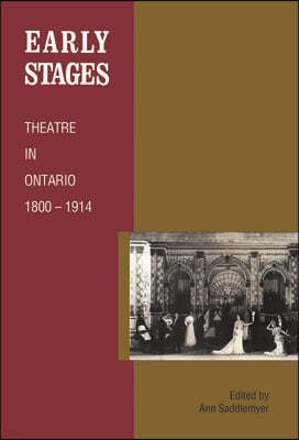 Early Stages: Theatre in Ontario 1800 - 1914