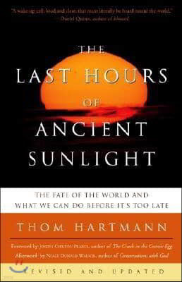 The Last Hours of Ancient Sunlight: Revised and Updated Third Edition: The Fate of the World and What We Can Do Before It's Too Late
