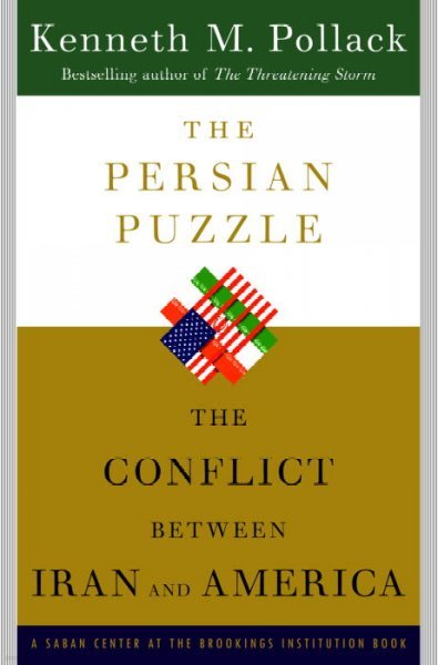 The Persian Puzzle: Deciphering the Twenty-Five-Year Conflict Between the United States and Iran