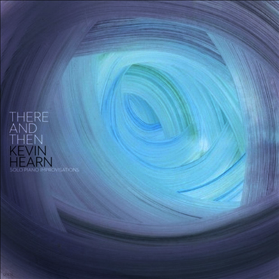 Kevin Hearn — There & Then 앨범 커버