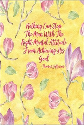 Nothing Can Stop the Man with the Right Mental Attitude from Achieving His Goal.: Books with Blank Lined Pages Portable