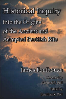 Historical Inquiry into the Origins of the Ancient and Accepted Scottish Rite