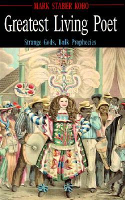 Greatest Living Poet: Strange Gods, Bulk Prophecies