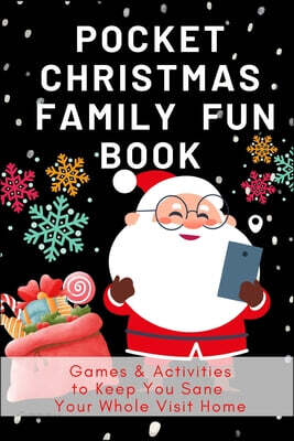 Pocket Christmas Family Fun Book: Games & Activities to Keep You Sane Your Whole Visit Home - Tic Tac Toe, Hangman, Dots and Boxes, and More