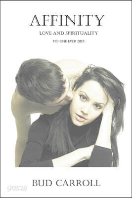 Affinity: Love and Spirituality - No one ever dies
