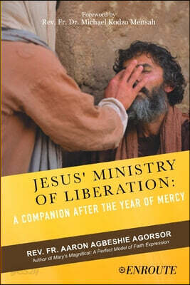 Jesus' Ministry of Liberation: A Companion after the Year of Mercy