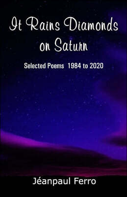 It Rains Diamonds on Saturn (Selected Poems 1984 to 2020)