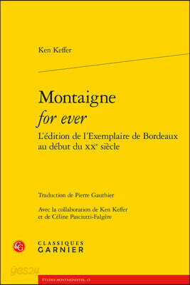 Montaigne for Ever l'Edition de l'Exemplaire de Bordeaux Au Debut Du Xxe Siecle