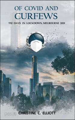Of Covid and Curfews: 112 days in Lockdown Melbourne 2020