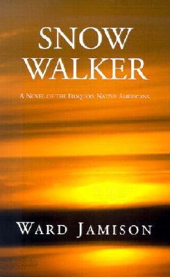 Snow Walker: A Novel of the Iroquois Native Americans