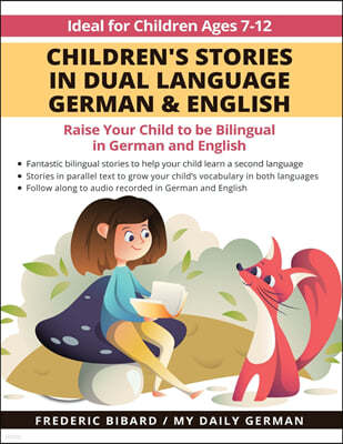 Children's Stories in Dual Language German & English: Raise your child to be bilingual in German and English + Audio Download. Ideal for kids ages 7-1