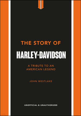 The Story of Harley-Davidson: A Tribute to an American Icon