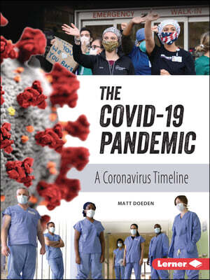 The Covid-19 Pandemic: A Coronavirus Timeline