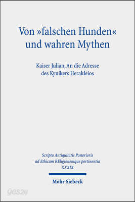 Von 'Falschen Hunden' Und Wahren Mythen: Kaiser Julian, an Die Adresse Des Kynikers Herakleios