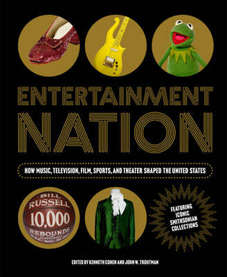 Entertainment Nation: How Music, Television, Film, Sports, and Theater Shaped the United States