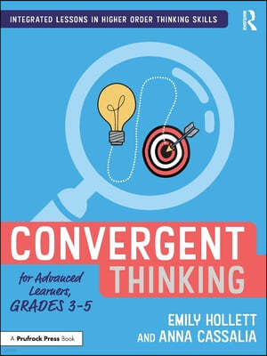 Convergent Thinking for Advanced Learners, Grades 3?5