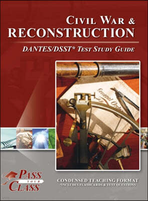 Civil War and Reconstruction DANTES / DSST Test Study Guide