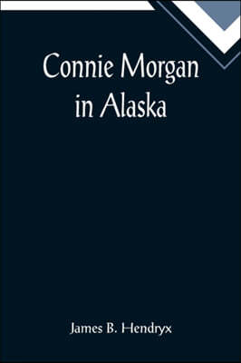 Alpha Edition Connie Morgan in Alaska