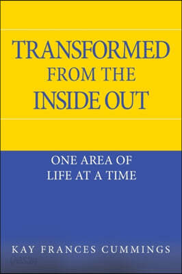 Transformed from the Inside Out: One Area of Life at a Time