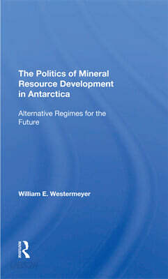 Politics Of Mineral Resource Development In Antarctica